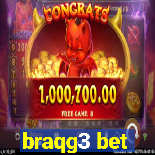 braqg3 bet